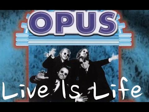 Opus Live Is Life